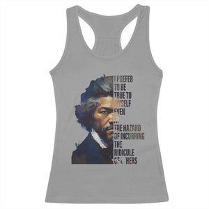 Frederick Douglass Racerback Tank Top I Prefer To Be True To Myself Even At The Hazard Of Incurring The Ridicule Of Others