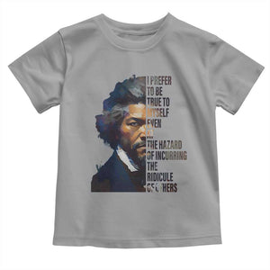 Frederick Douglass Toddler T Shirt I Prefer To Be True To Myself Even At The Hazard Of Incurring The Ridicule Of Others