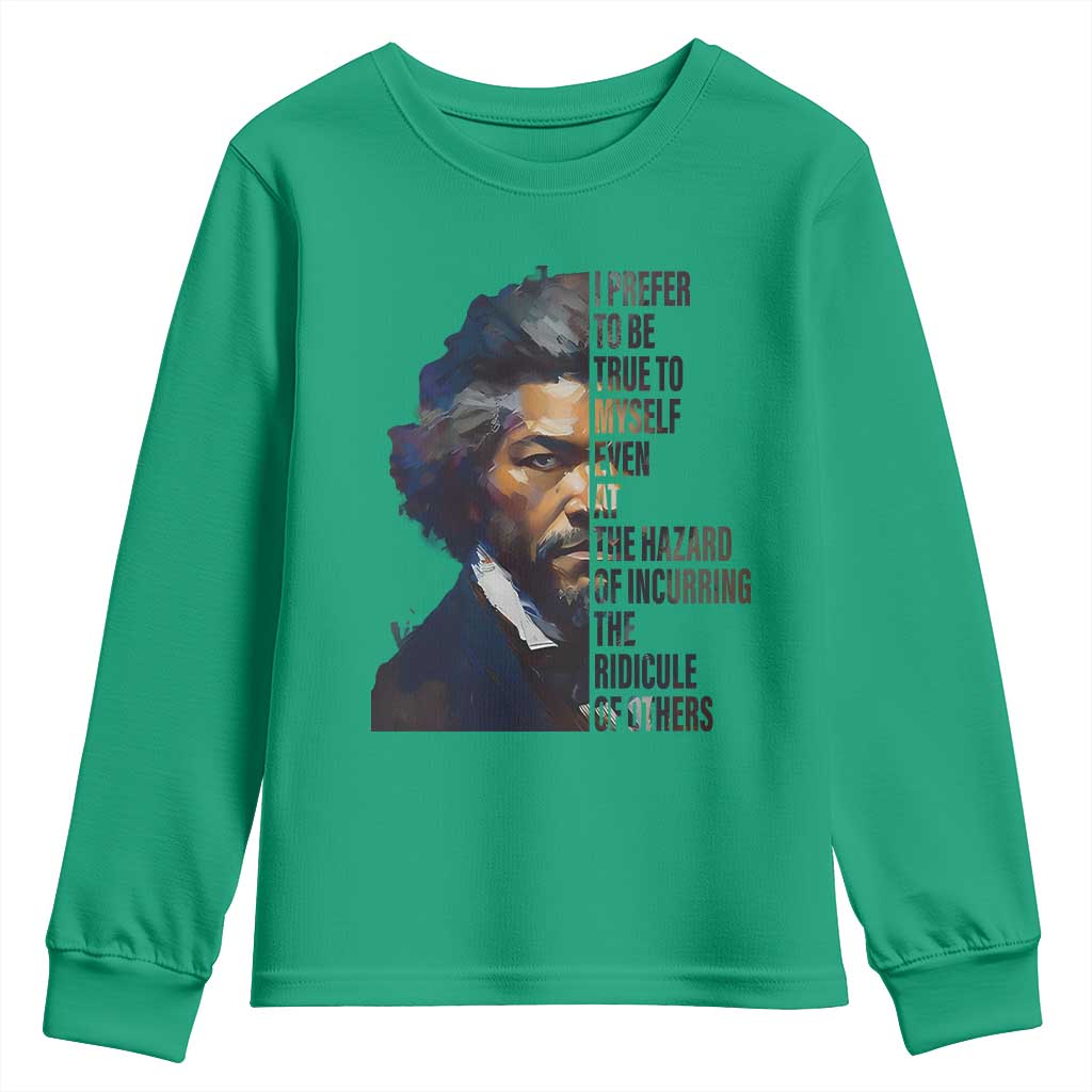 Frederick Douglass Youth Sweatshirt I Prefer To Be True To Myself Even At The Hazard Of Incurring The Ridicule Of Others