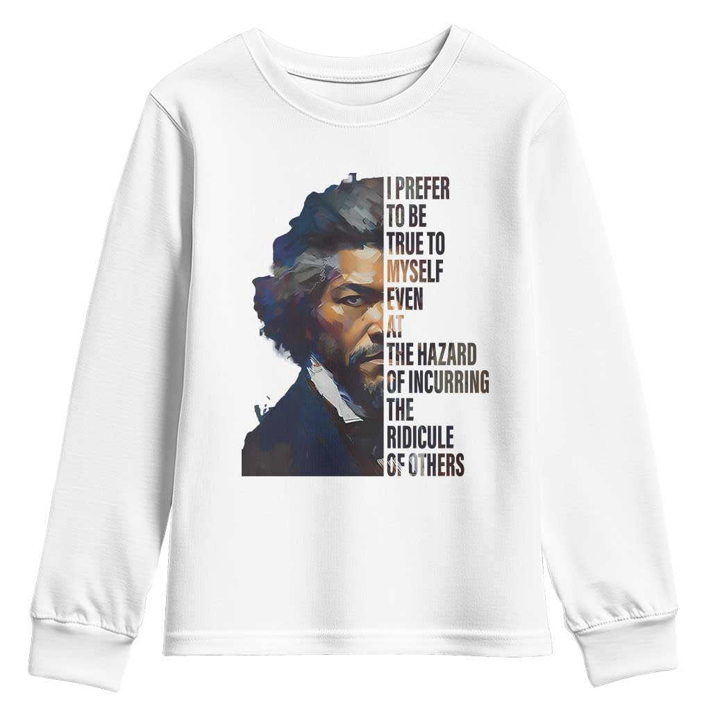 Frederick Douglass Youth Sweatshirt I Prefer To Be True To Myself Even At The Hazard Of Incurring The Ridicule Of Others