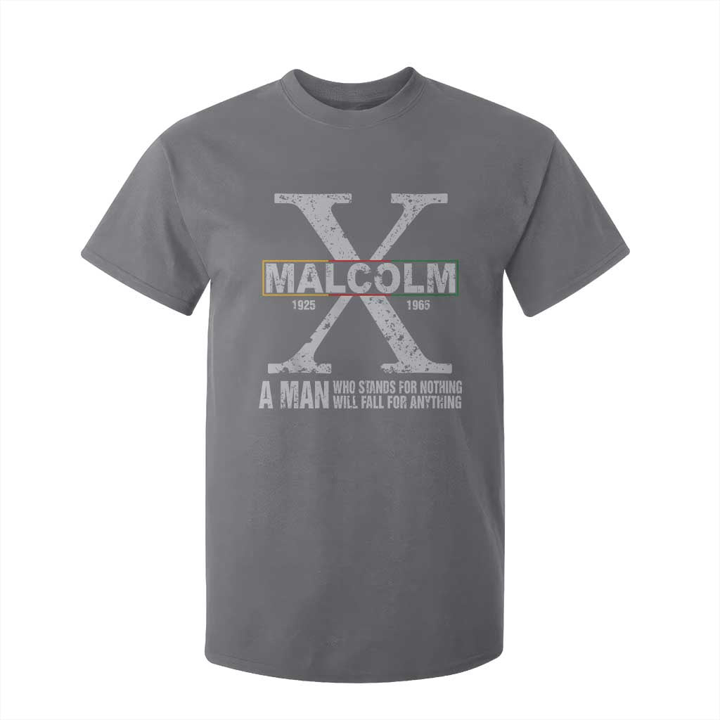 Malcolm X Quote A Man Who Stands For Nothing Will Fall For Anything T Shirt For Kid Black History Month