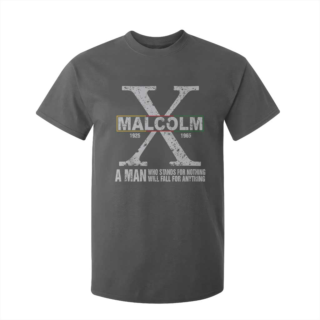 Malcolm X Quote A Man Who Stands For Nothing Will Fall For Anything T Shirt For Kid Black History Month