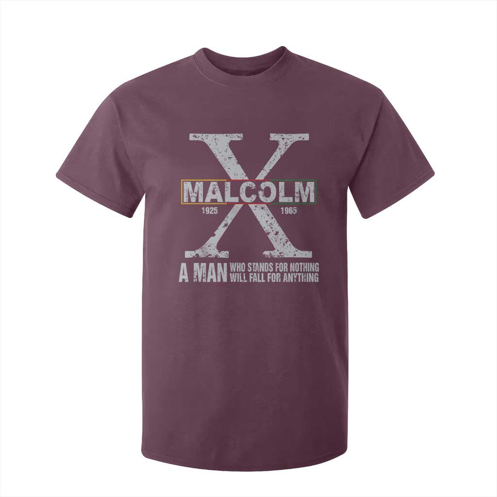 Malcolm X Quote A Man Who Stands For Nothing Will Fall For Anything T Shirt For Kid Black History Month