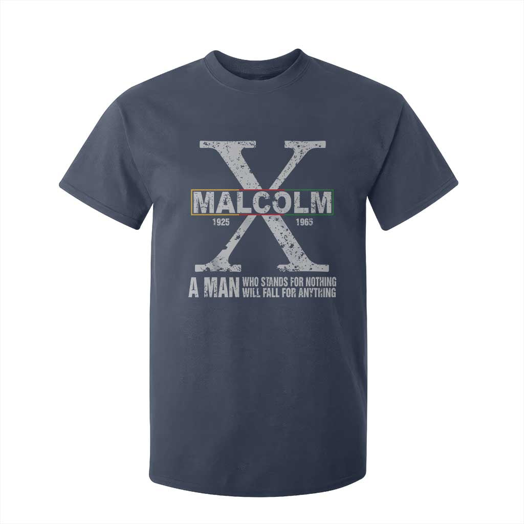 Malcolm X Quote A Man Who Stands For Nothing Will Fall For Anything T Shirt For Kid Black History Month