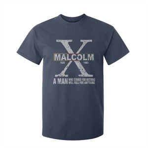 Malcolm X Quote A Man Who Stands For Nothing Will Fall For Anything T Shirt For Kid Black History Month