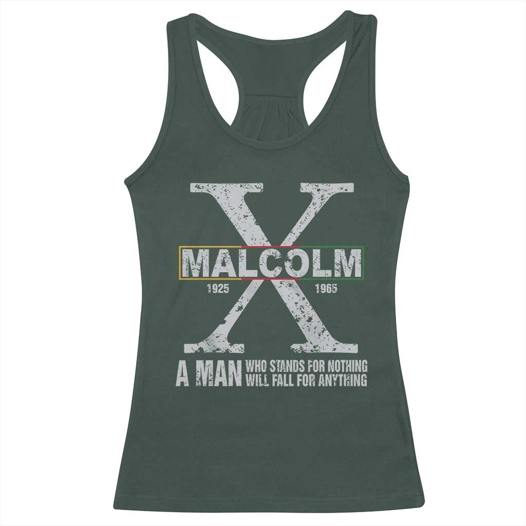 Malcolm X Quote A Man Who Stands For Nothing Will Fall For Anything Racerback Tank Top Black History Month