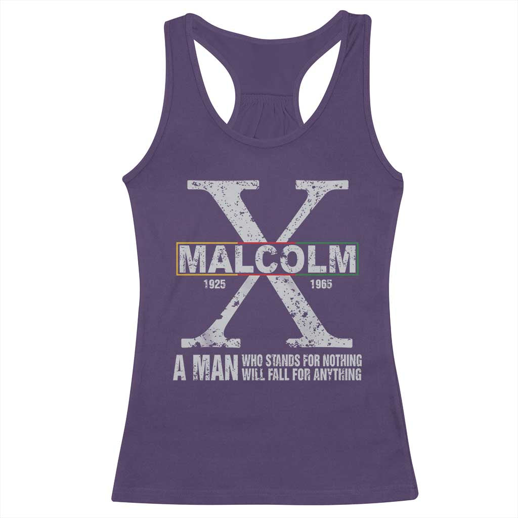 Malcolm X Quote A Man Who Stands For Nothing Will Fall For Anything Racerback Tank Top Black History Month