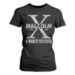Malcolm X Quote A Man Who Stands For Nothing Will Fall For Anything T Shirt For Women Black History Month