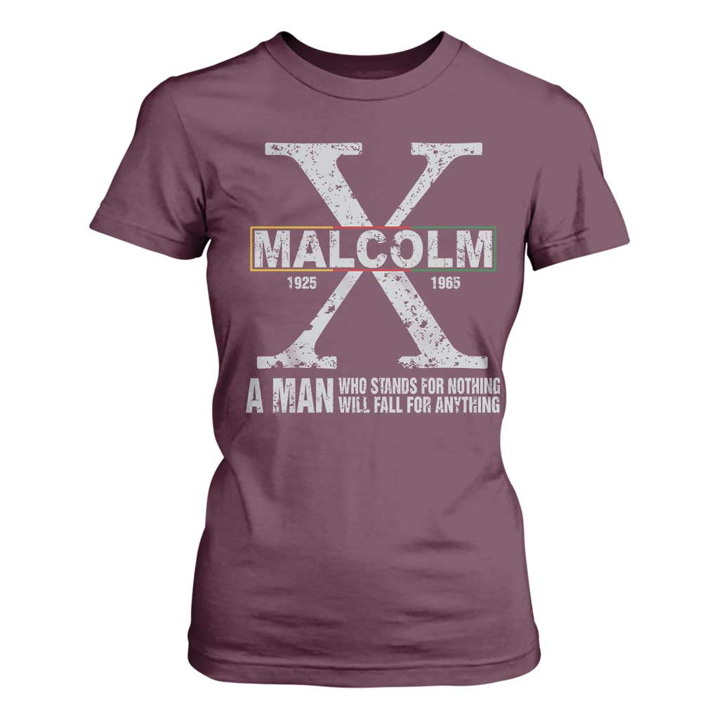 Malcolm X Quote A Man Who Stands For Nothing Will Fall For Anything T Shirt For Women Black History Month