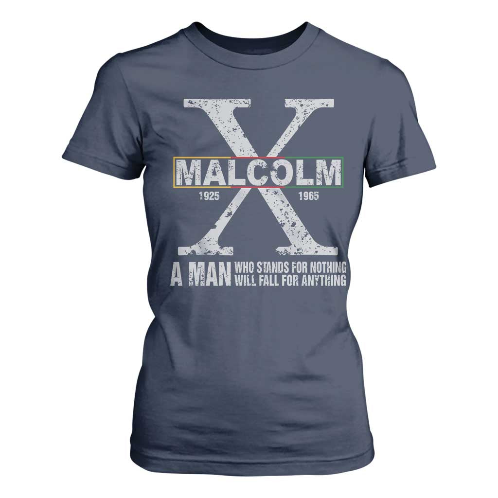 Malcolm X Quote A Man Who Stands For Nothing Will Fall For Anything T Shirt For Women Black History Month