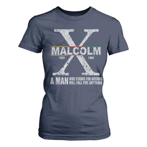 Malcolm X Quote A Man Who Stands For Nothing Will Fall For Anything T Shirt For Women Black History Month