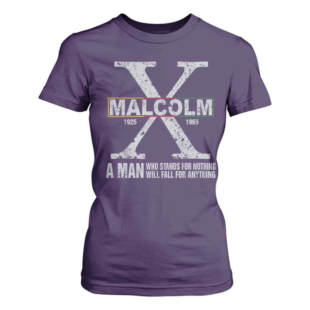 Malcolm X Quote A Man Who Stands For Nothing Will Fall For Anything T Shirt For Women Black History Month