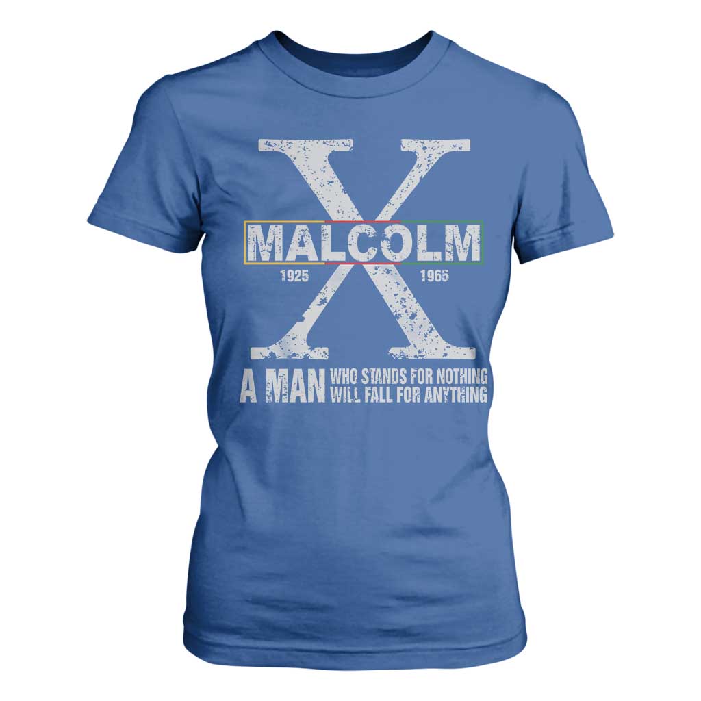 Malcolm X Quote A Man Who Stands For Nothing Will Fall For Anything T Shirt For Women Black History Month