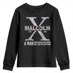 Malcolm X Quote A Man Who Stands For Nothing Will Fall For Anything Youth Sweatshirt Black History Month