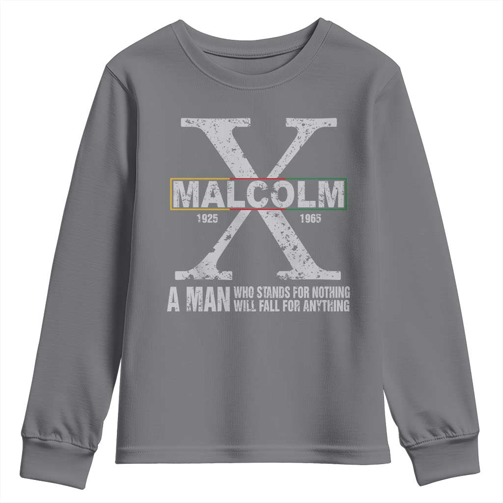 Malcolm X Quote A Man Who Stands For Nothing Will Fall For Anything Youth Sweatshirt Black History Month