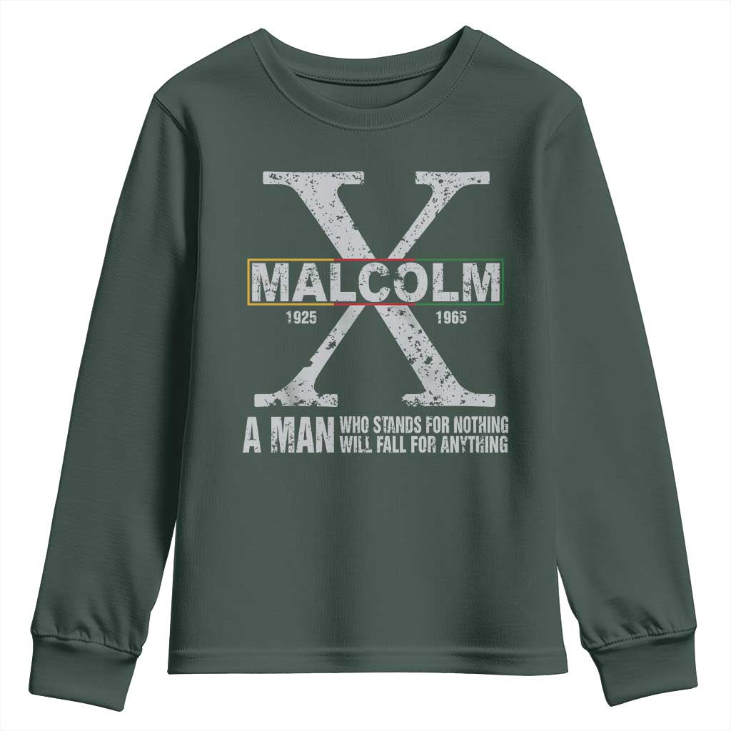 Malcolm X Quote A Man Who Stands For Nothing Will Fall For Anything Youth Sweatshirt Black History Month