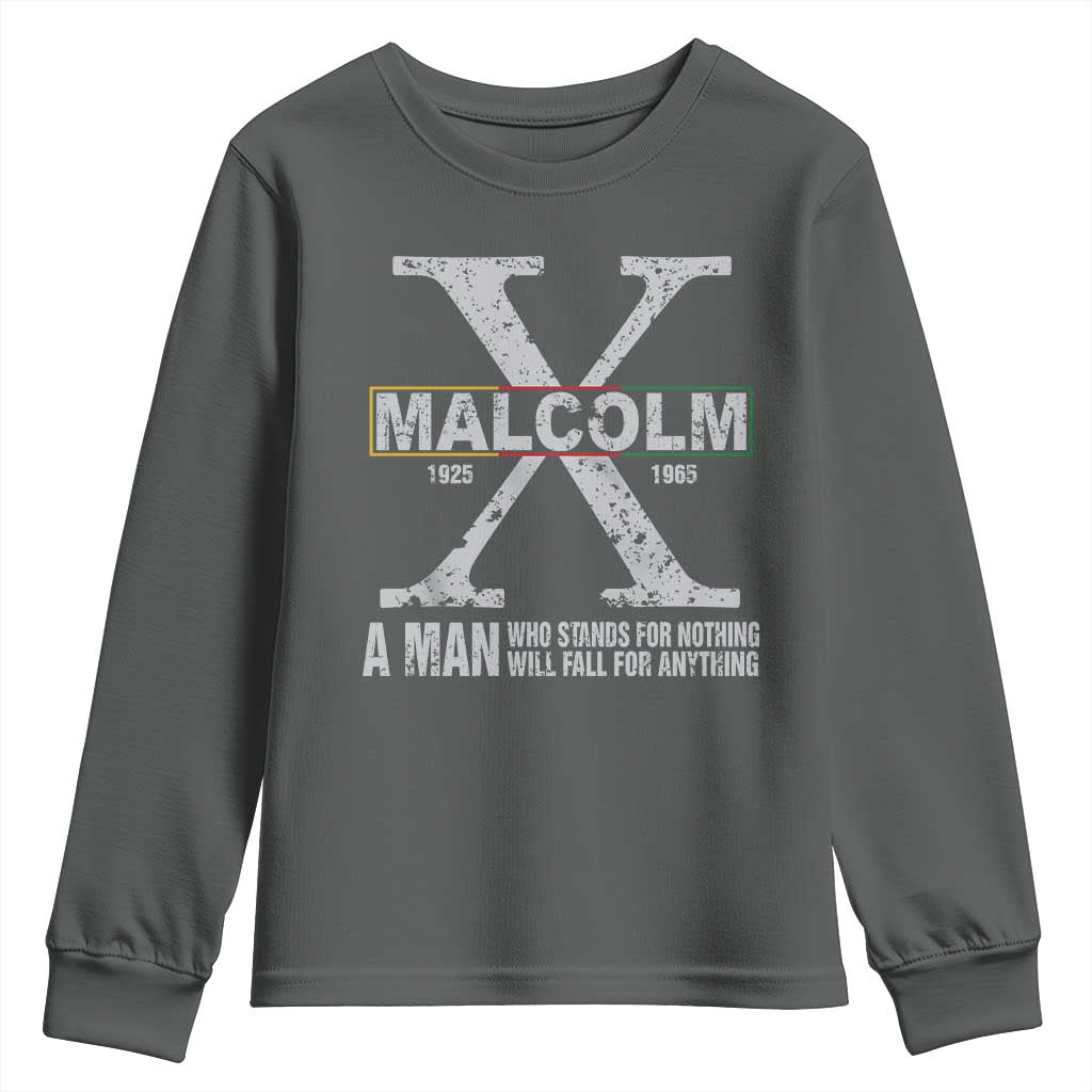 Malcolm X Quote A Man Who Stands For Nothing Will Fall For Anything Youth Sweatshirt Black History Month