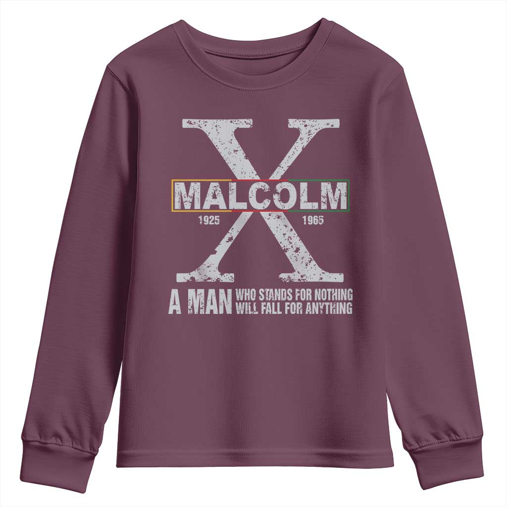Malcolm X Quote A Man Who Stands For Nothing Will Fall For Anything Youth Sweatshirt Black History Month