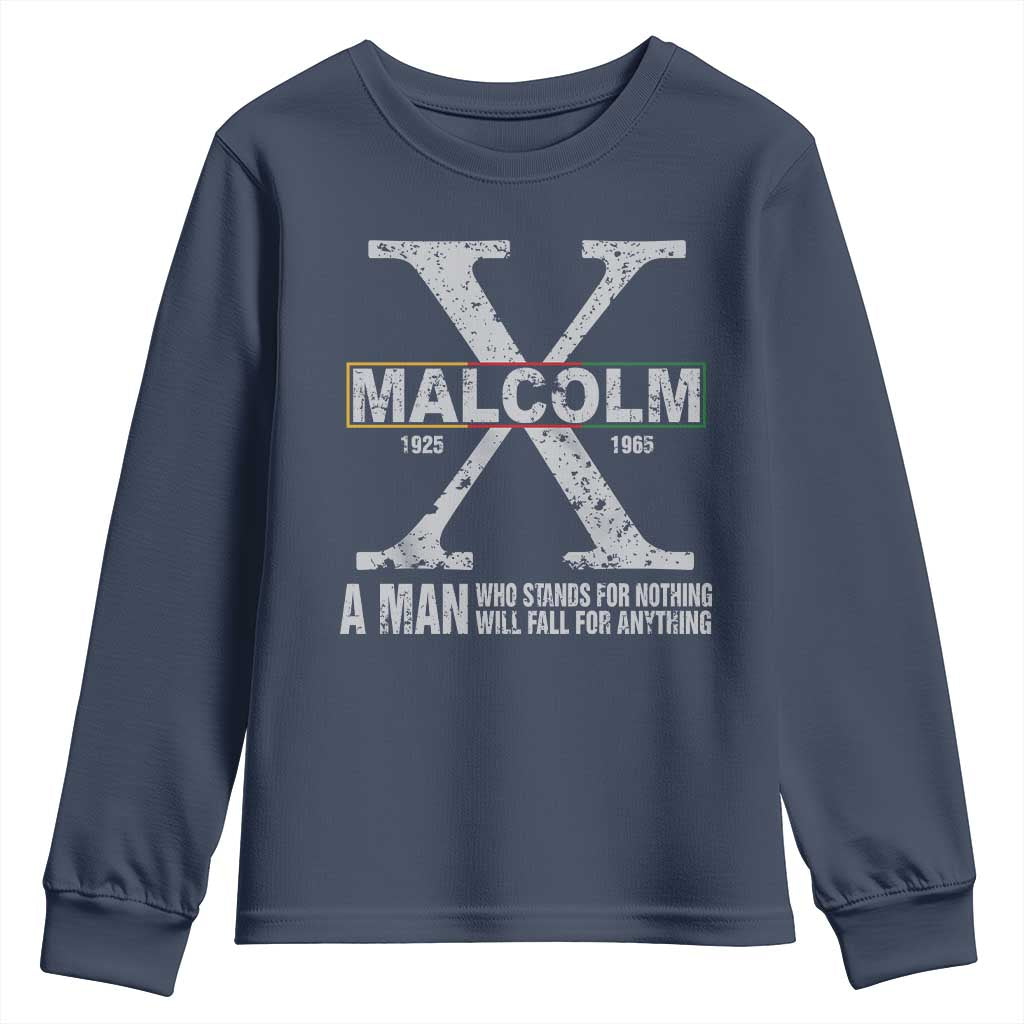Malcolm X Quote A Man Who Stands For Nothing Will Fall For Anything Youth Sweatshirt Black History Month