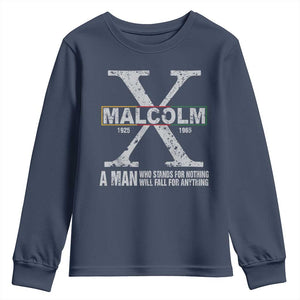 Malcolm X Quote A Man Who Stands For Nothing Will Fall For Anything Youth Sweatshirt Black History Month