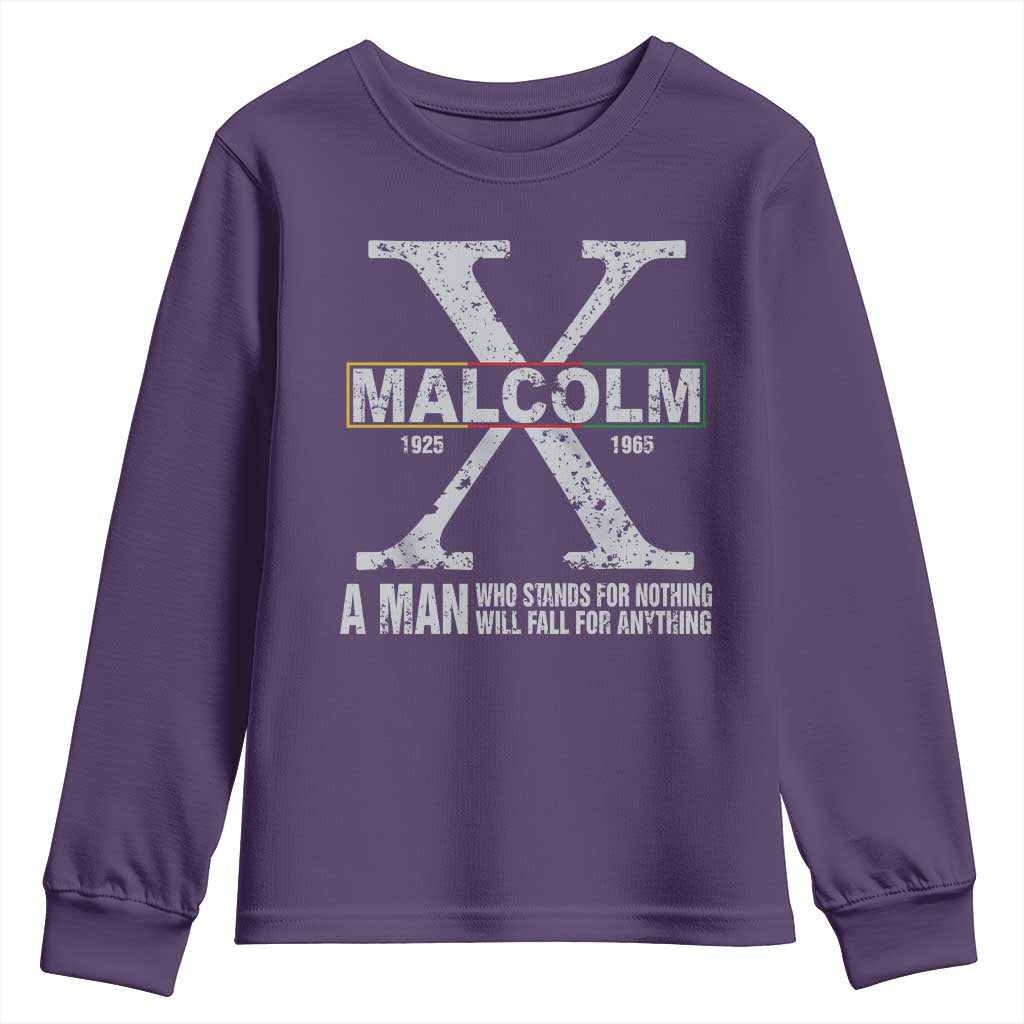 Malcolm X Quote A Man Who Stands For Nothing Will Fall For Anything Youth Sweatshirt Black History Month