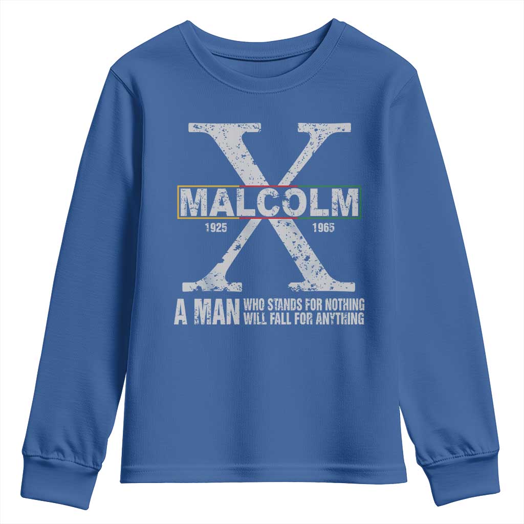 Malcolm X Quote A Man Who Stands For Nothing Will Fall For Anything Youth Sweatshirt Black History Month