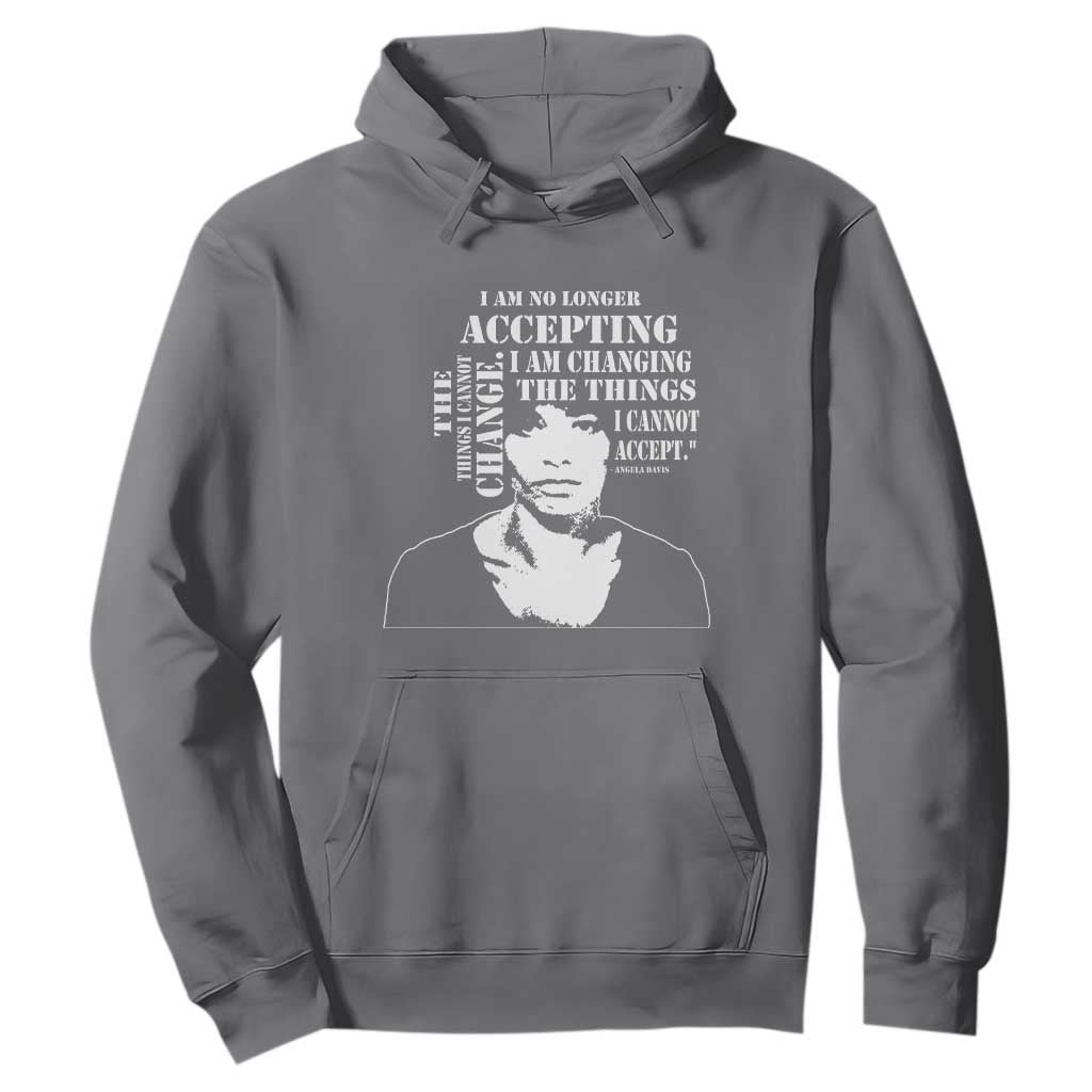 Angela Davis Hoodie I Am No Longer Accepting The Things I Cannot Change Black History Month
