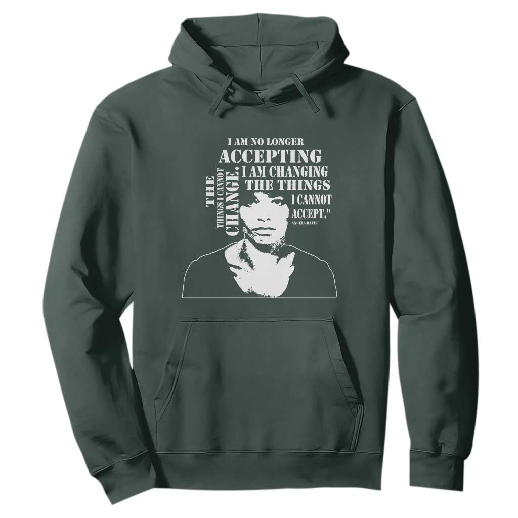 Angela Davis Hoodie I Am No Longer Accepting The Things I Cannot Change Black History Month