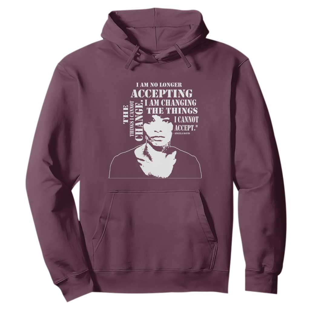 Angela Davis Hoodie I Am No Longer Accepting The Things I Cannot Change Black History Month