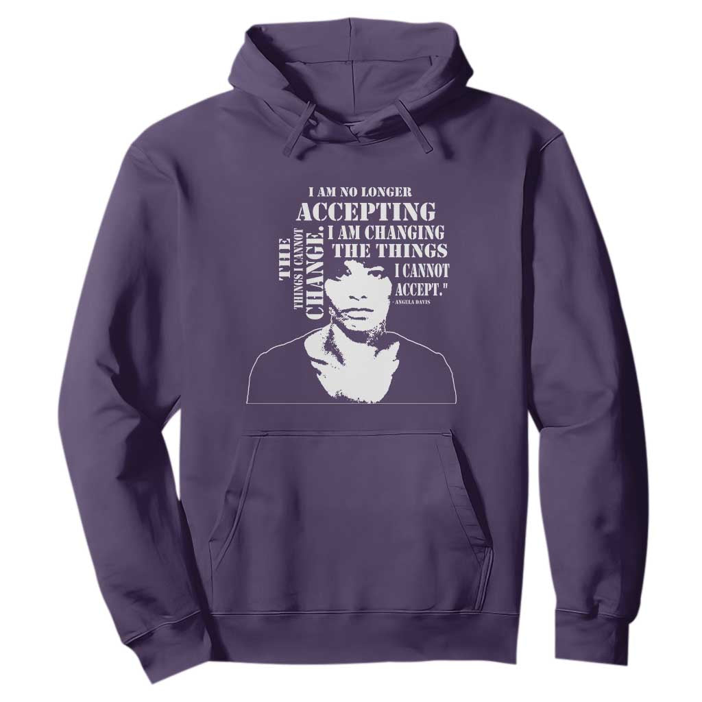 Angela Davis Hoodie I Am No Longer Accepting The Things I Cannot Change Black History Month