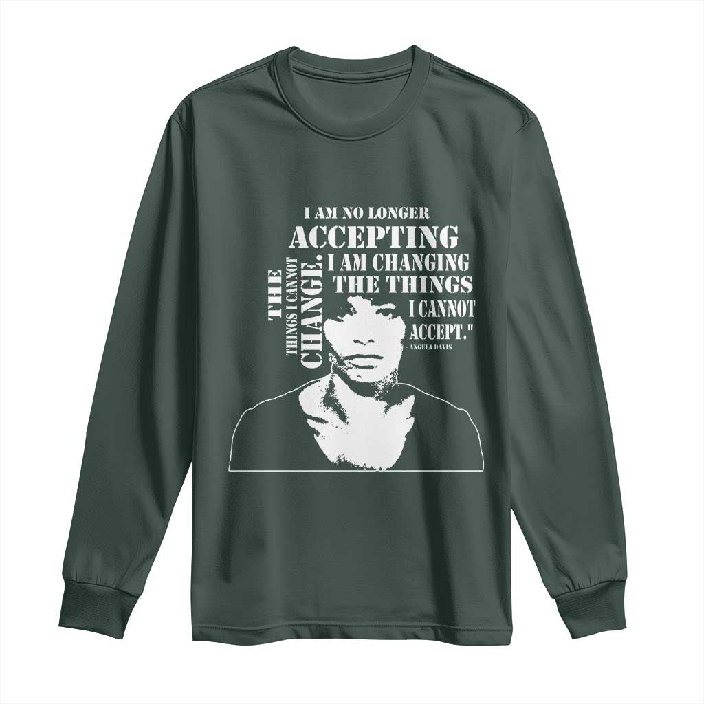 Angela Davis Long Sleeve Shirt I Am No Longer Accepting The Things I Cannot Change Black History Month