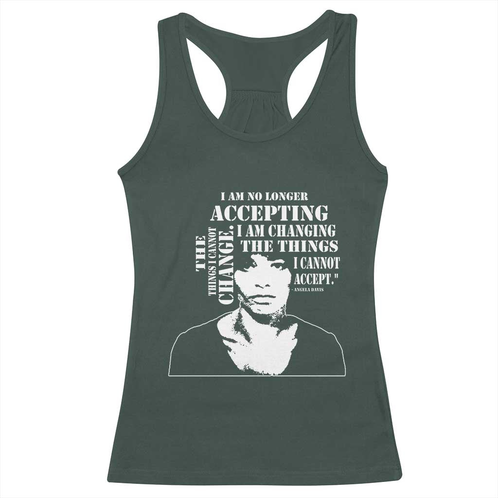 Angela Davis Racerback Tank Top I Am No Longer Accepting The Things I Cannot Change Black History Month