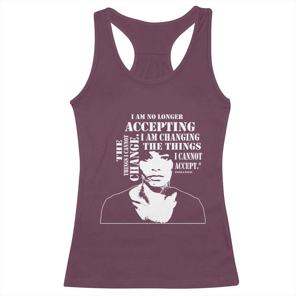 Angela Davis Racerback Tank Top I Am No Longer Accepting The Things I Cannot Change Black History Month