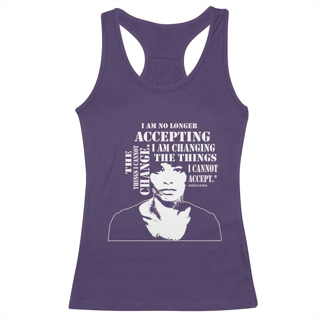 Angela Davis Racerback Tank Top I Am No Longer Accepting The Things I Cannot Change Black History Month