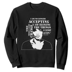 Angela Davis Sweatshirt I Am No Longer Accepting The Things I Cannot Change Black History Month