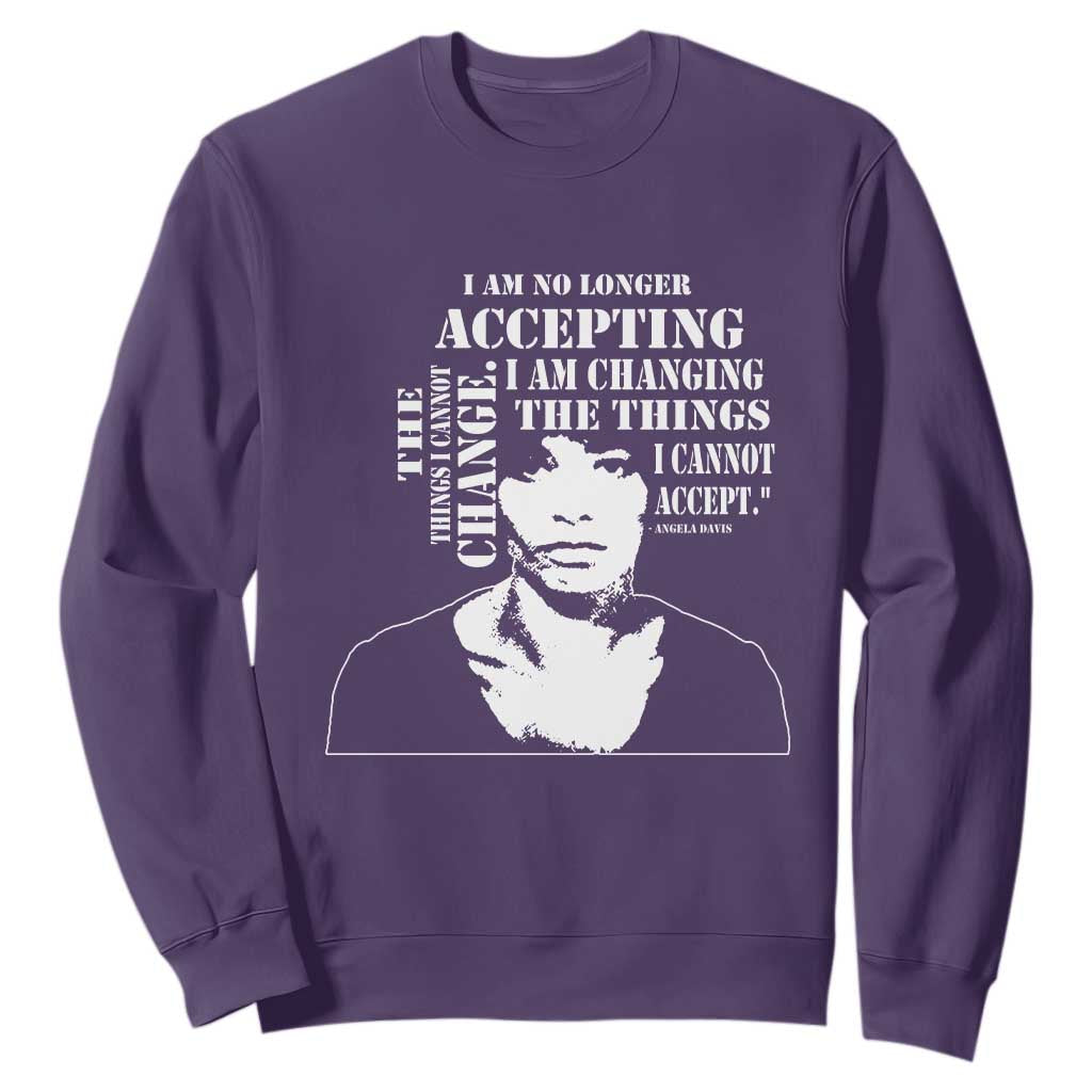 Angela Davis Sweatshirt I Am No Longer Accepting The Things I Cannot Change Black History Month