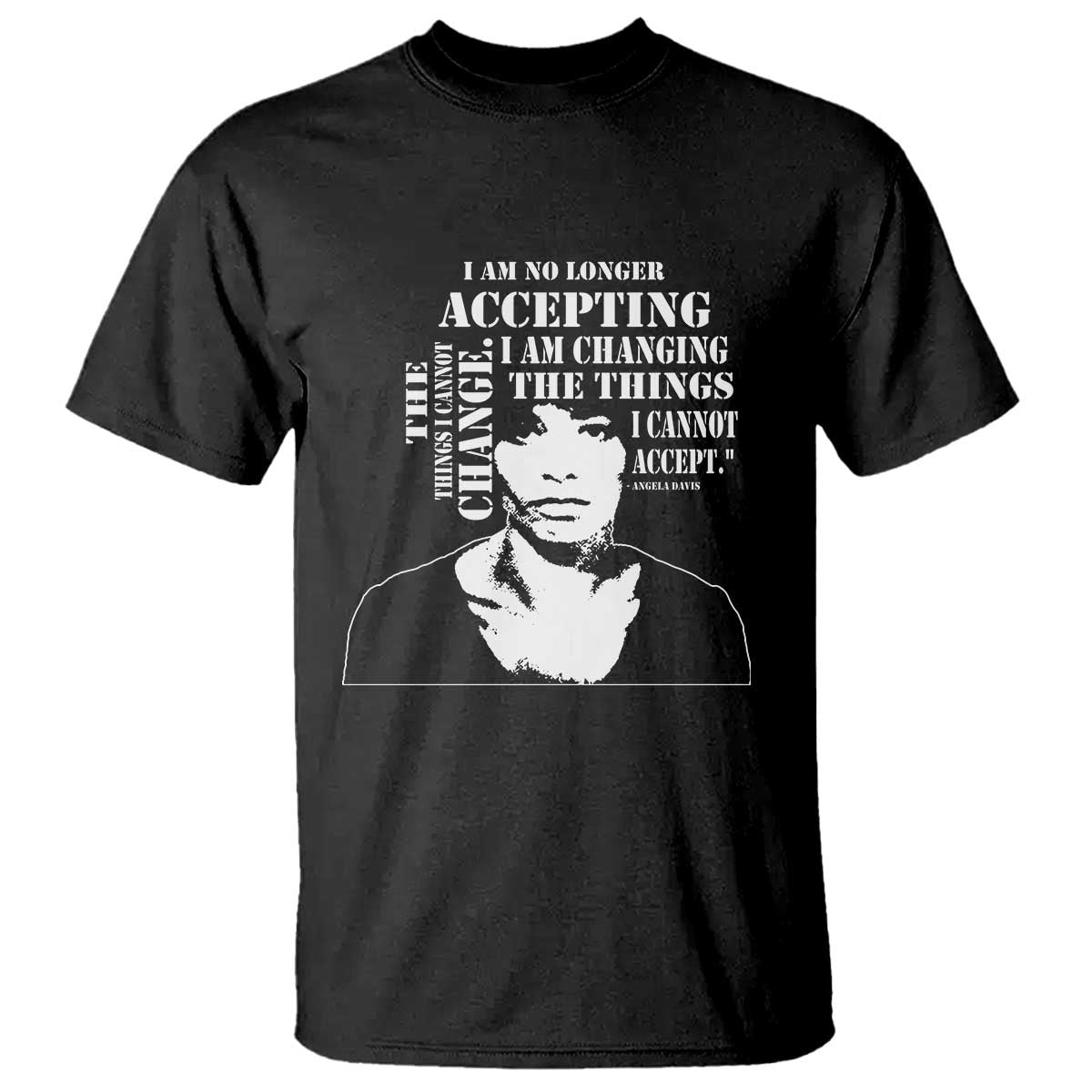 Angela Davis T Shirt I Am No Longer Accepting The Things I Cannot Change Black History Month