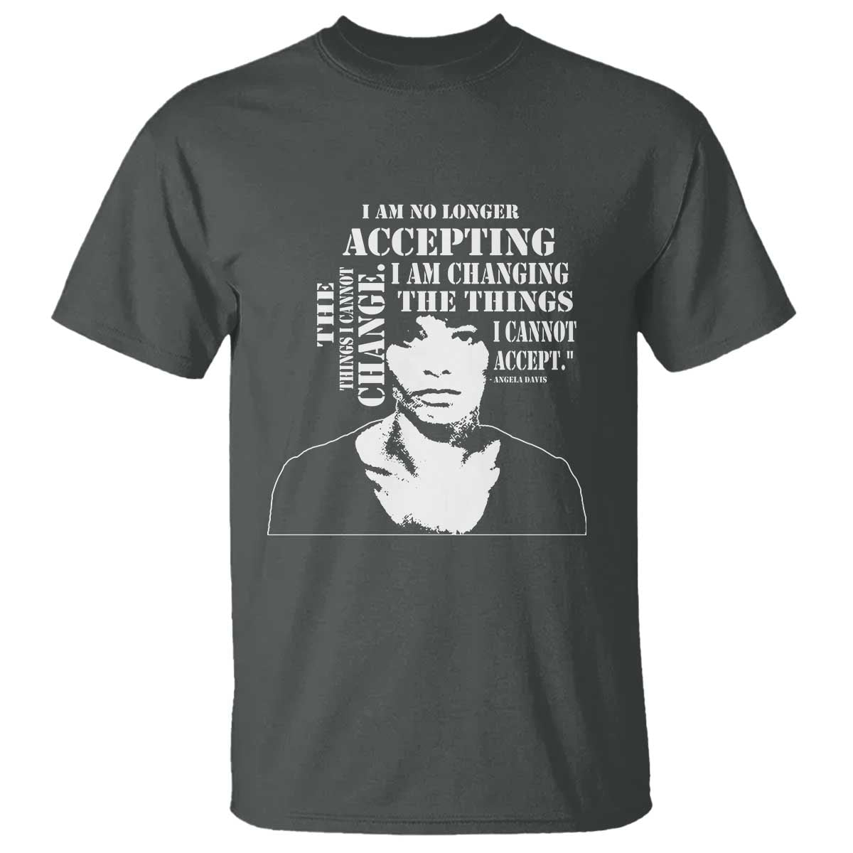 Angela Davis T Shirt I Am No Longer Accepting The Things I Cannot Change Black History Month
