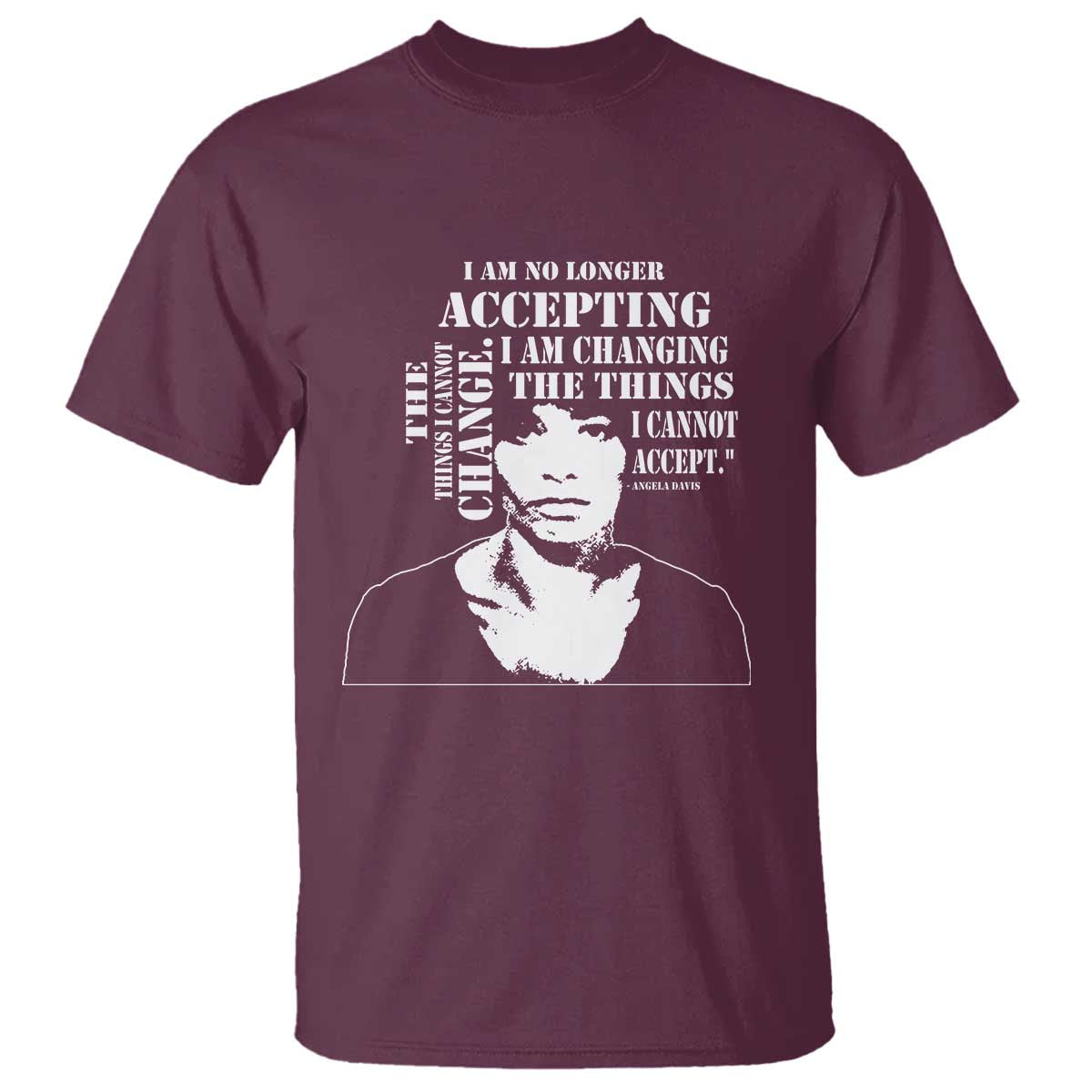 Angela Davis T Shirt I Am No Longer Accepting The Things I Cannot Change Black History Month