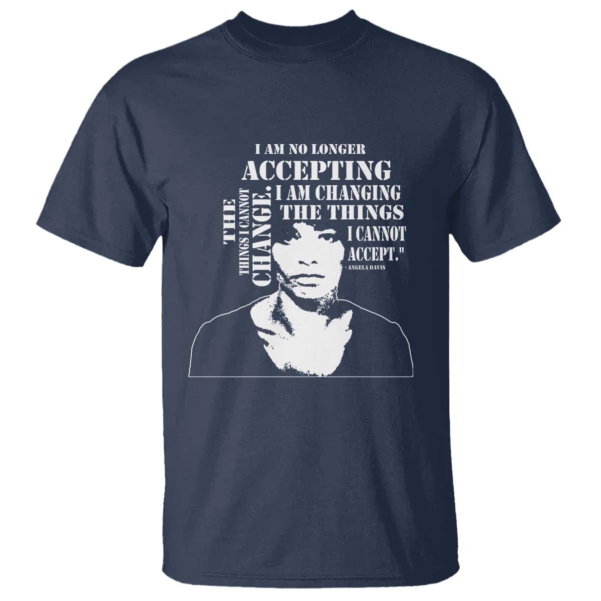 Angela Davis T Shirt I Am No Longer Accepting The Things I Cannot Change Black History Month