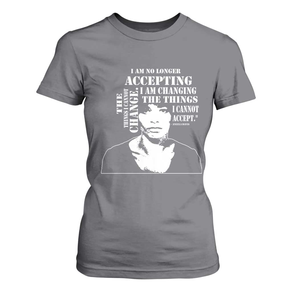 Angela Davis T Shirt For Women I Am No Longer Accepting The Things I Cannot Change Black History Month