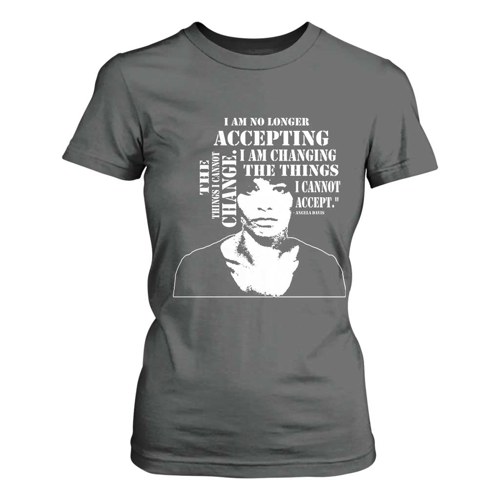 Angela Davis T Shirt For Women I Am No Longer Accepting The Things I Cannot Change Black History Month