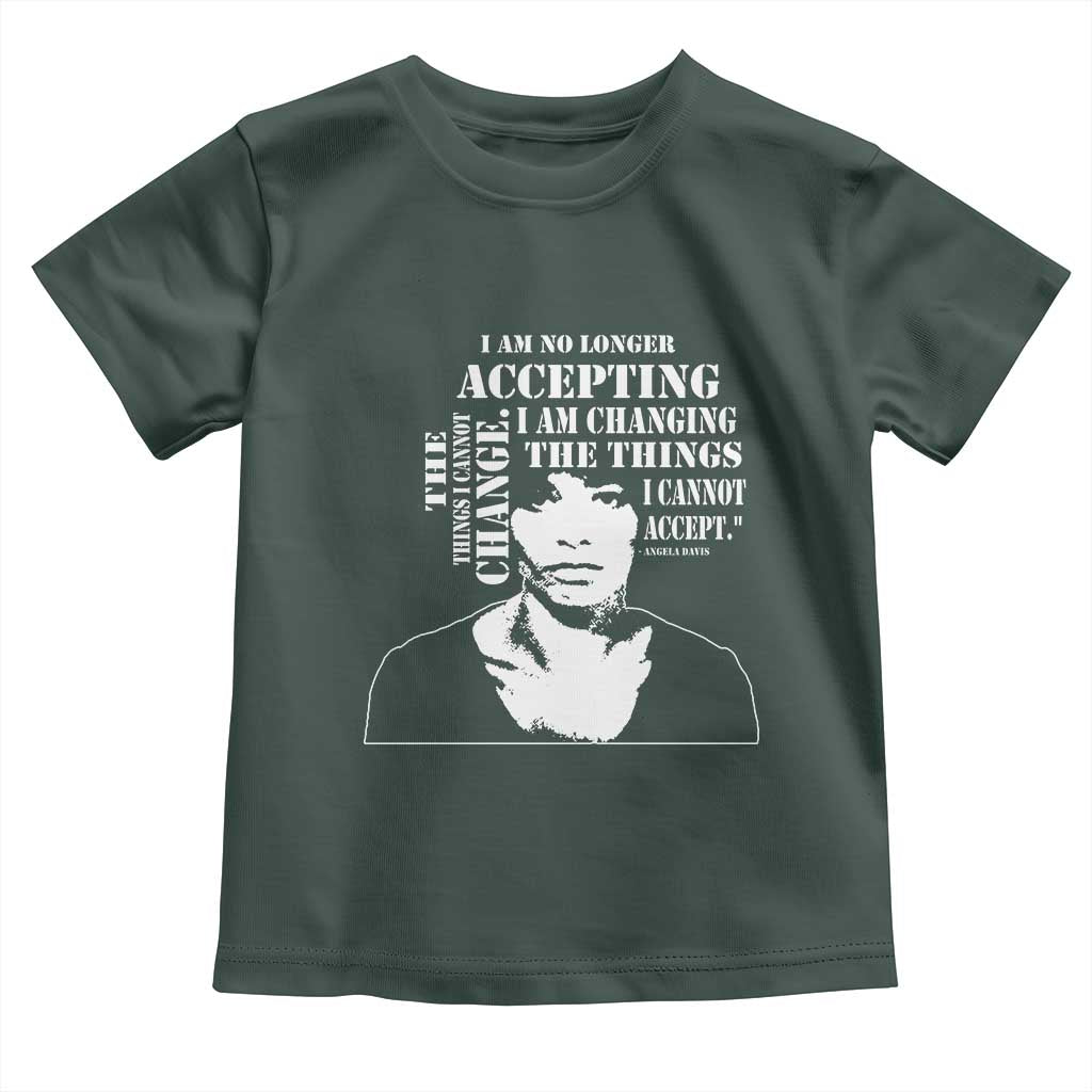 Angela Davis Toddler T Shirt I Am No Longer Accepting The Things I Cannot Change Black History Month