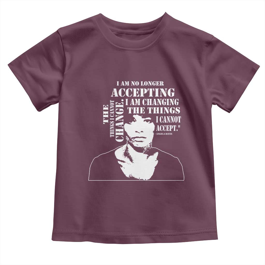 Angela Davis Toddler T Shirt I Am No Longer Accepting The Things I Cannot Change Black History Month