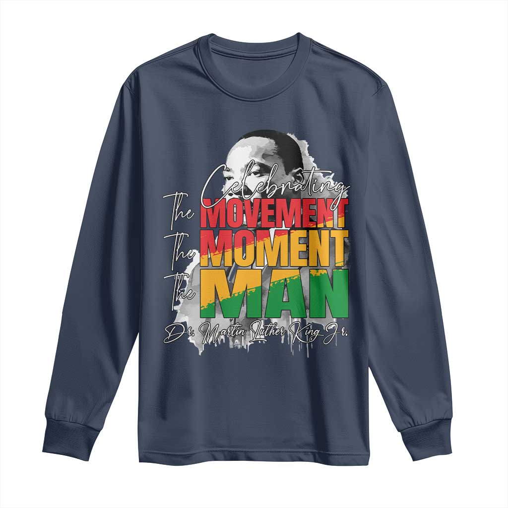 Martin Luther King Jr Long Sleeve Shirt Celebrating The Movement Moment The Man