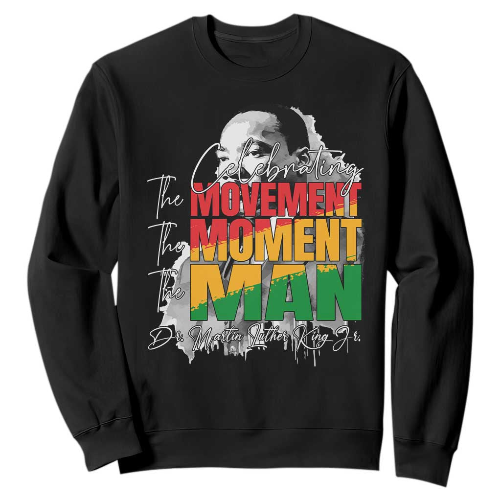 Martin Luther King Jr Sweatshirt Celebrating The Movement Moment The Man