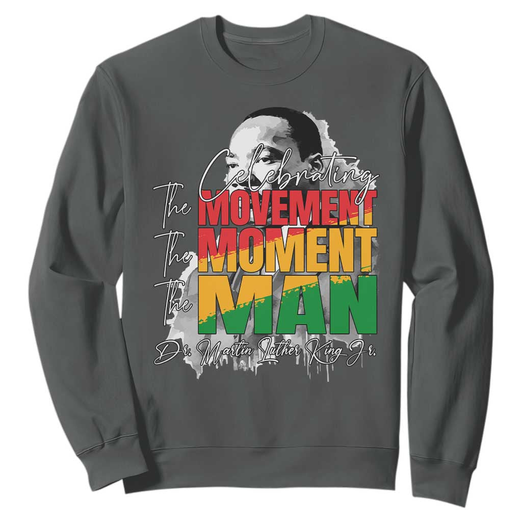 Martin Luther King Jr Sweatshirt Celebrating The Movement Moment The Man