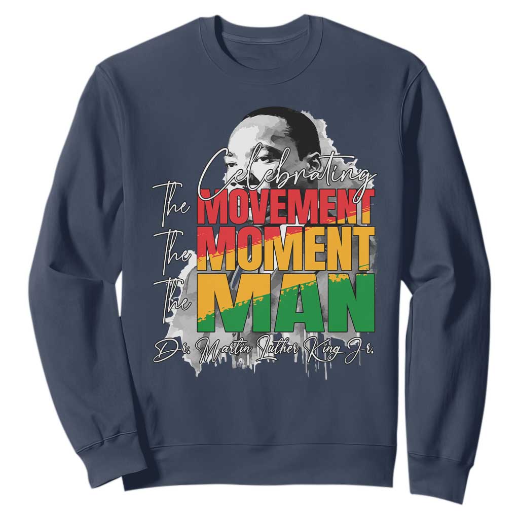 Martin Luther King Jr Sweatshirt Celebrating The Movement Moment The Man