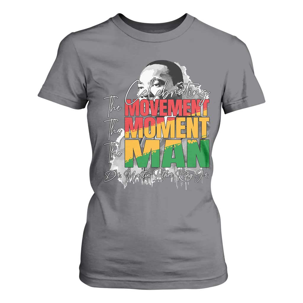 Martin Luther King Jr T Shirt For Women Celebrating The Movement Moment The Man
