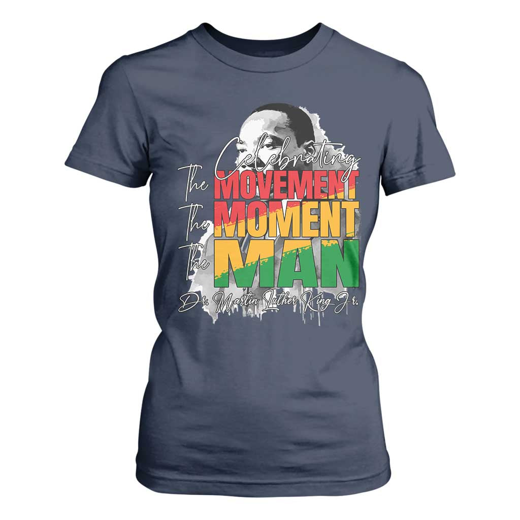 Martin Luther King Jr T Shirt For Women Celebrating The Movement Moment The Man